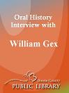 Oral History Interview With: William Gex